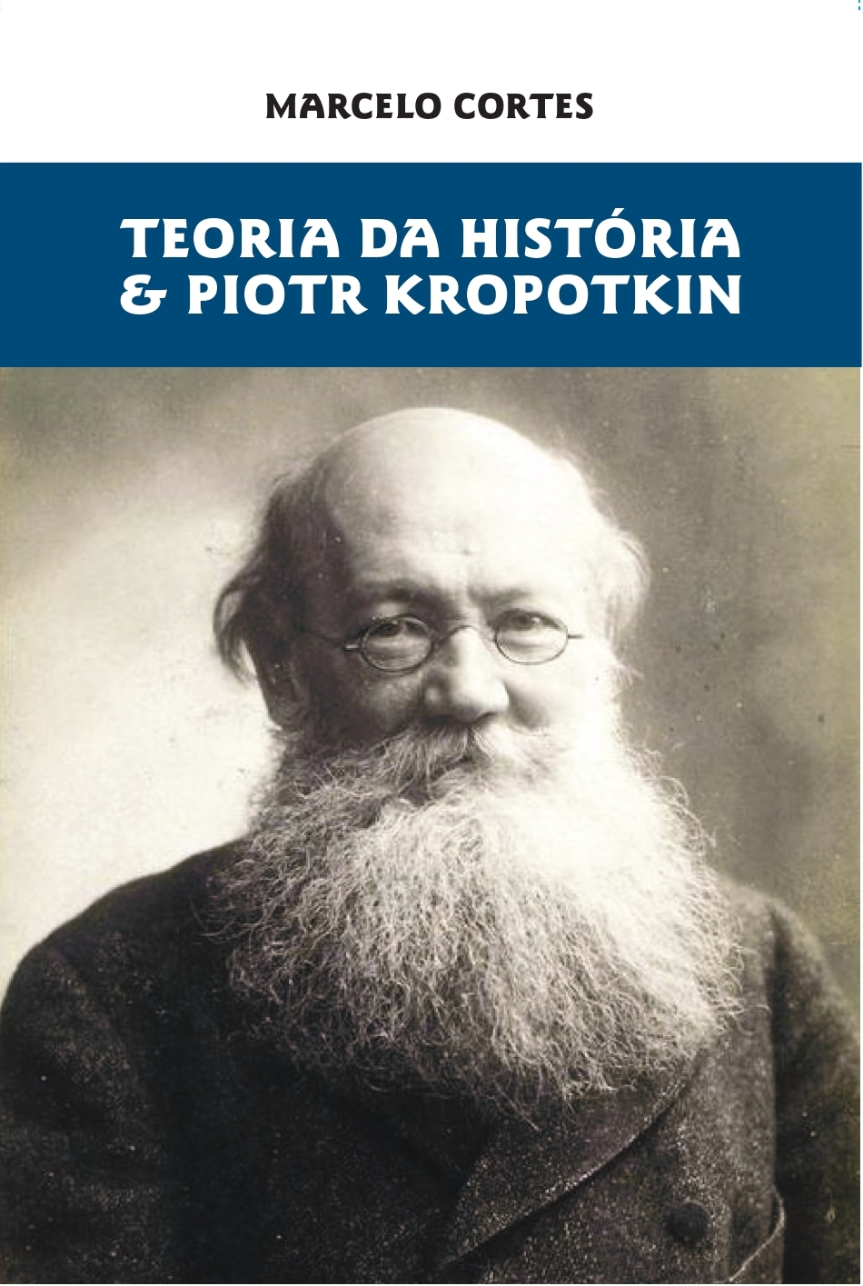 Marcelo Cortes – Teoria da História & Piotr Kropotkin
