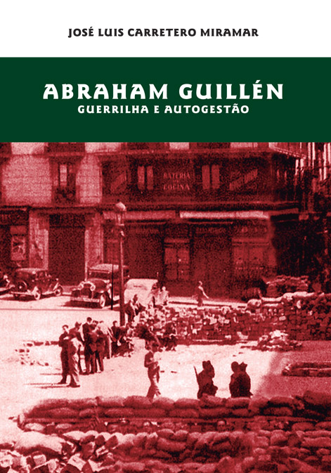 José L. Carretero Miramar – Abraham Guillén: Guerrilha e Autogestão